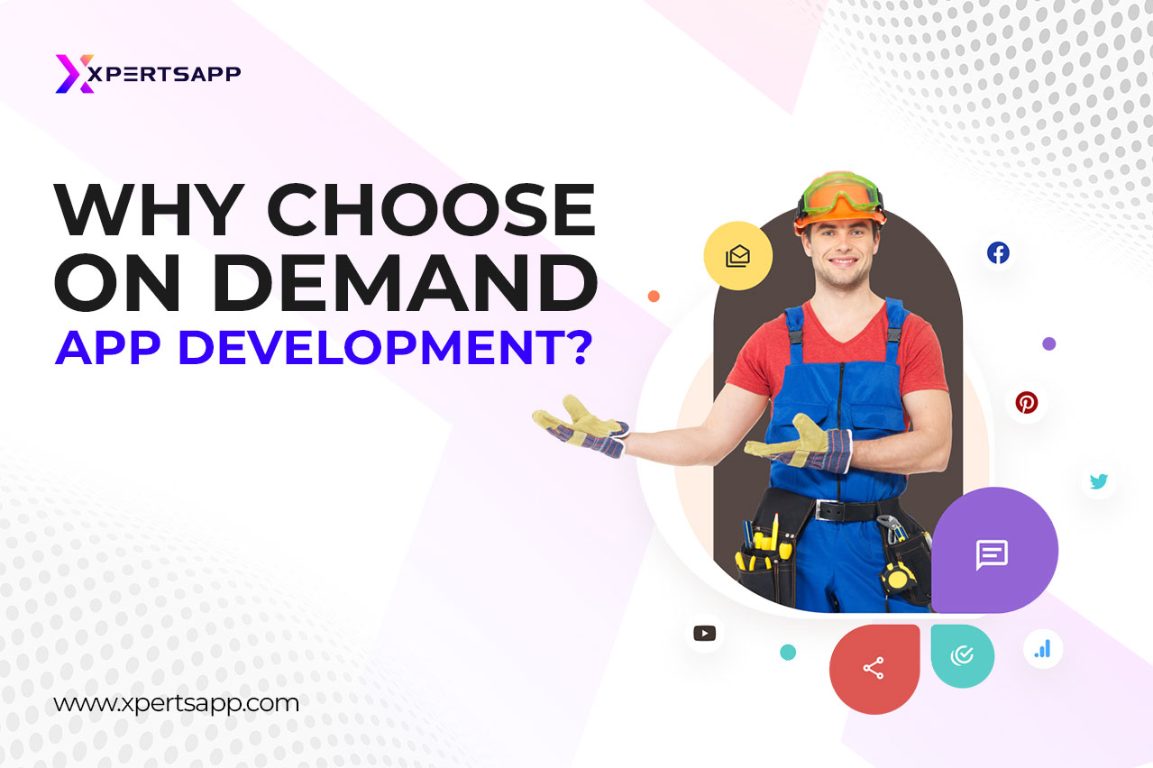 Why Choose On Demand App Development
