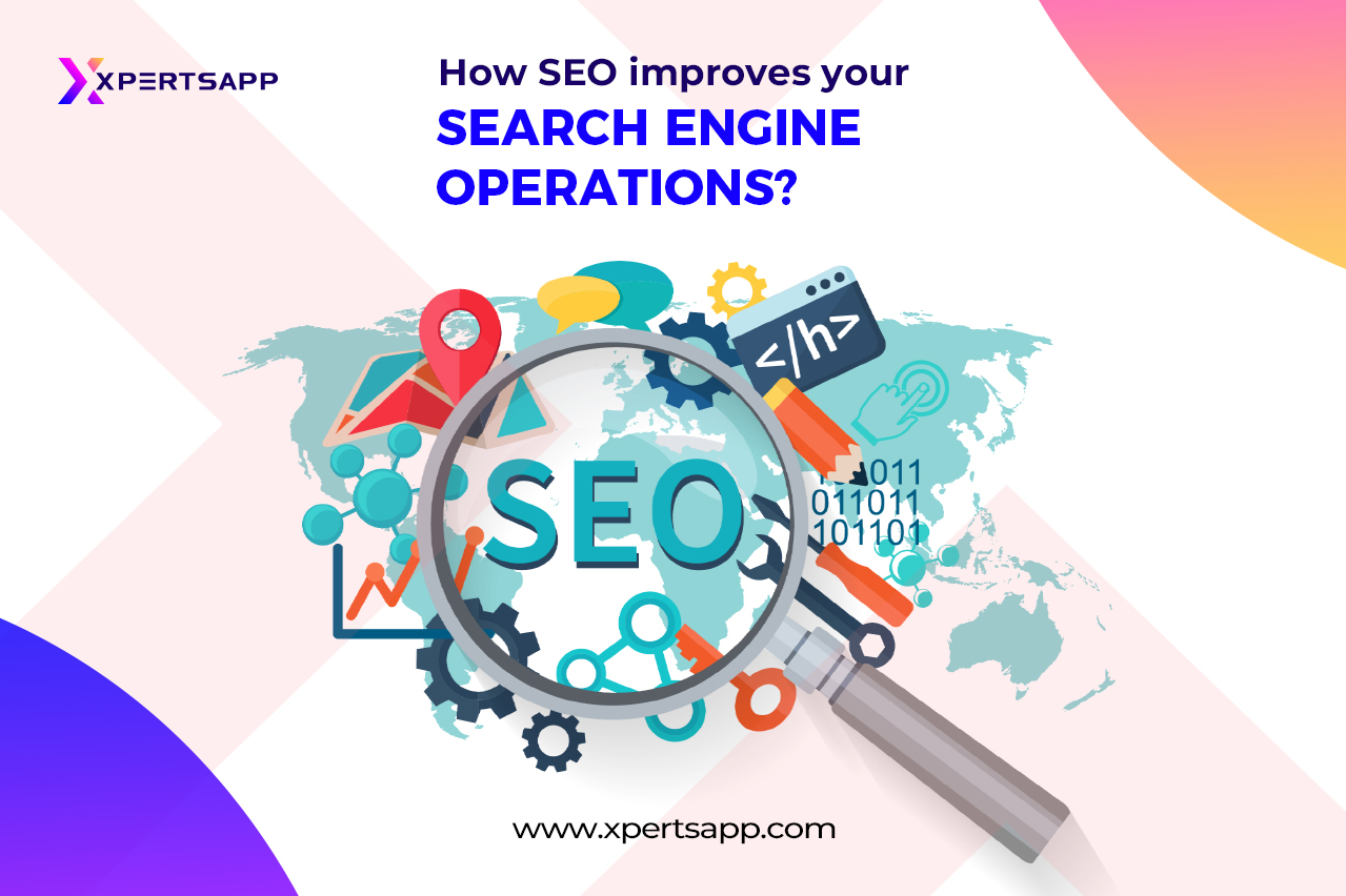 How SEO Improves your Search Engine Operations.
